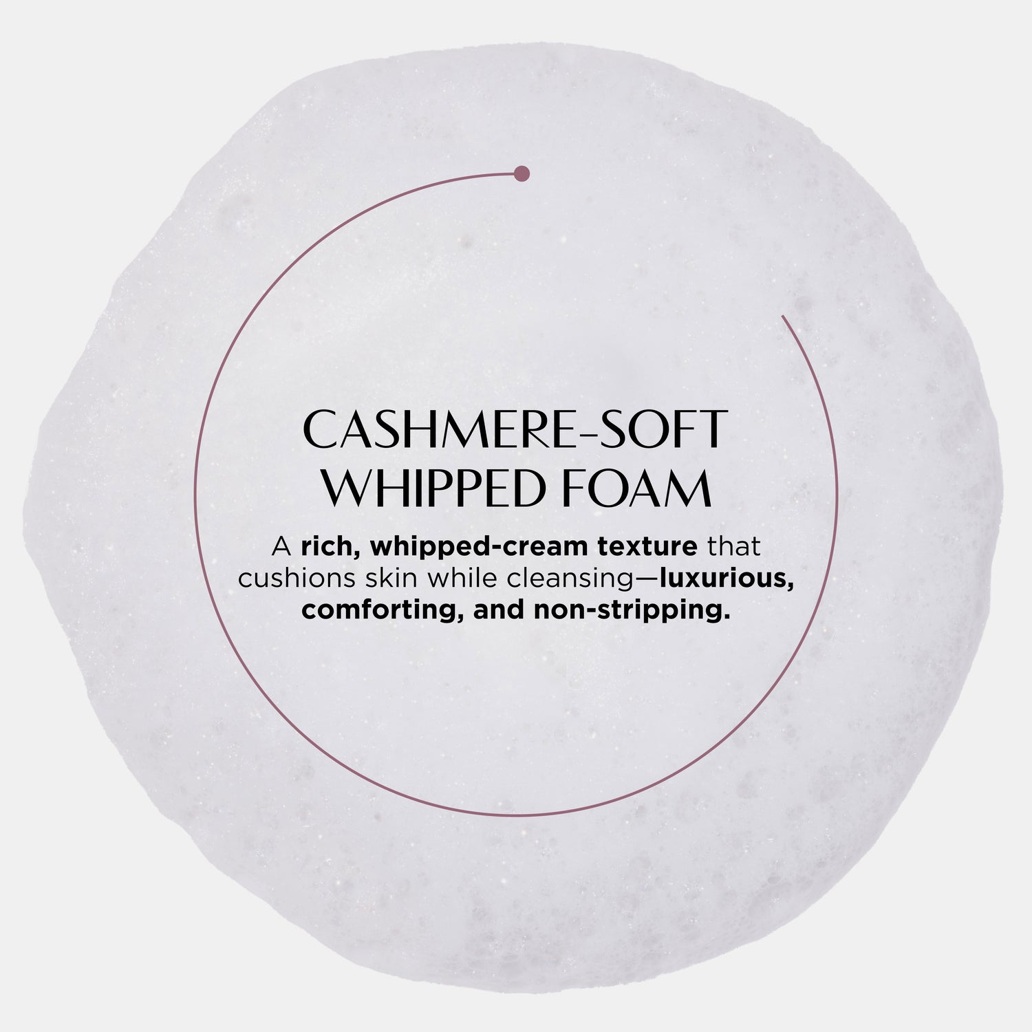Round container of cashmere-soft whipped foam with text on a white background